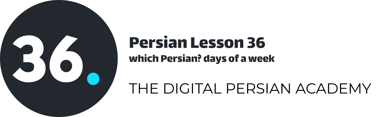 Persian Lesson 36 – Which Persian? days of a week